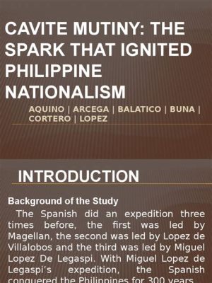 Cavite Mutiny: A Spark that Ignited the Fire of Filipino Nationalism